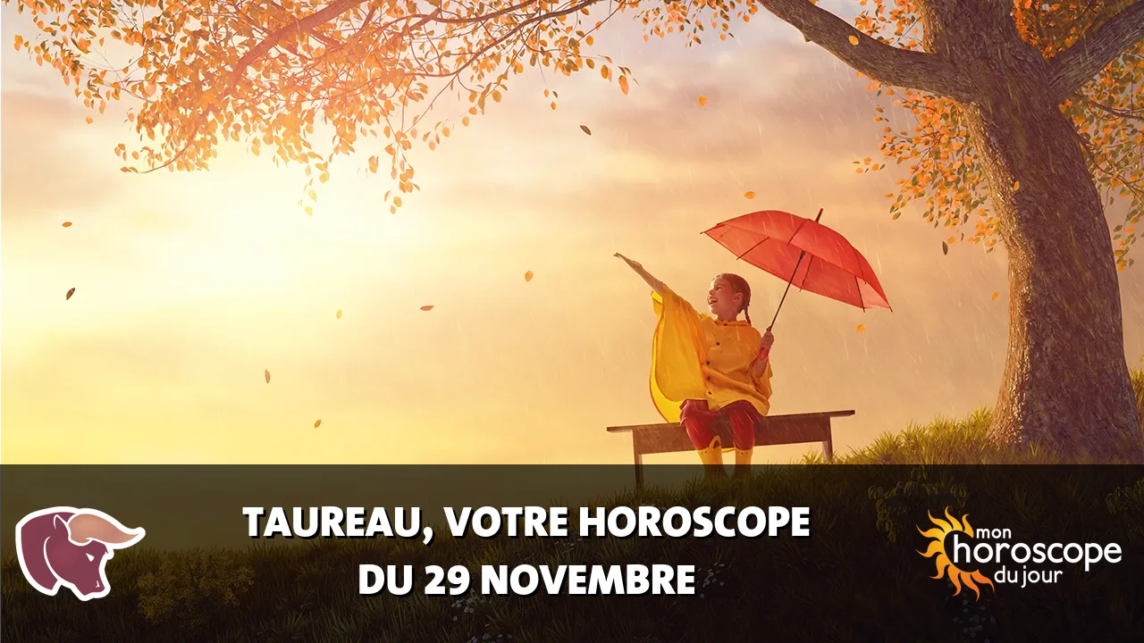 Horoscope du Taureau du samedi 29 novembre 2025