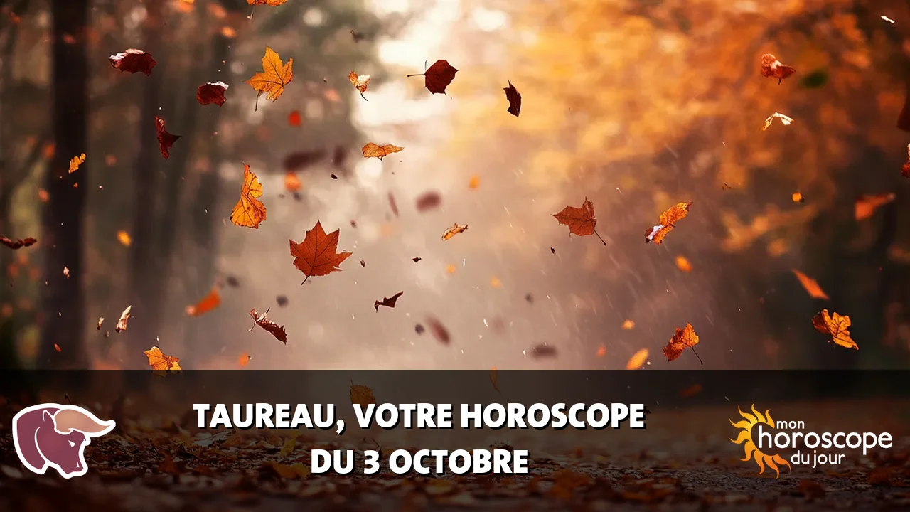 Horoscope du Taureau du jeudi 3 octobre 2024