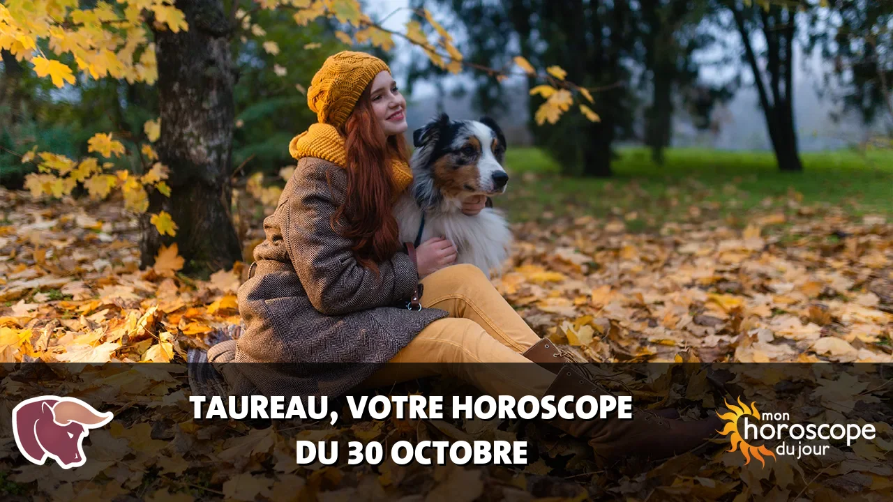 Horoscope du Taureau du lundi 30 octobre 2023