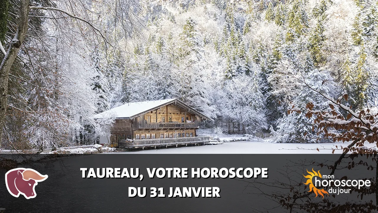 Horoscope du Taureau du vendredi 31 janvier 2025