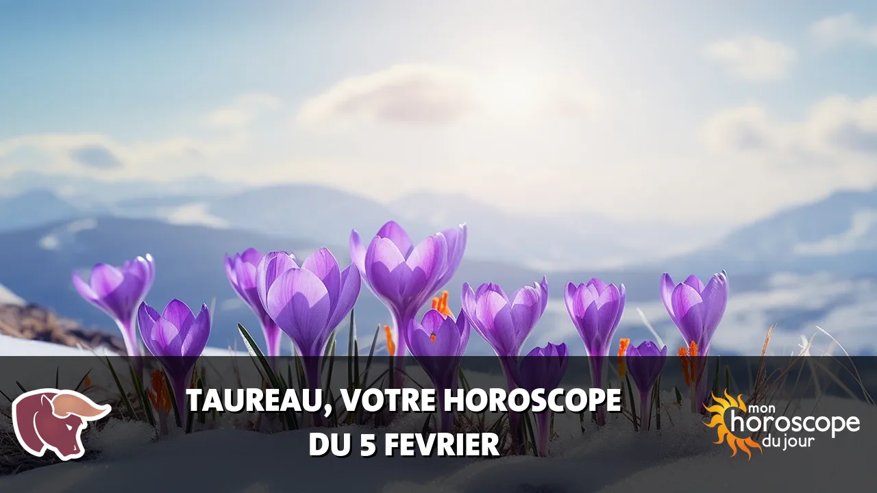 Horoscope du Taureau du lundi 5 fevrier 2024