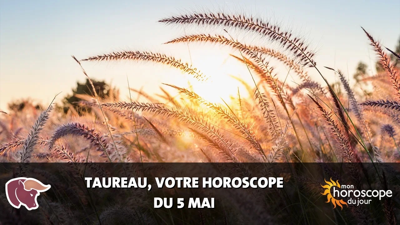 Horoscope du Taureau du lundi 5 mai 2025