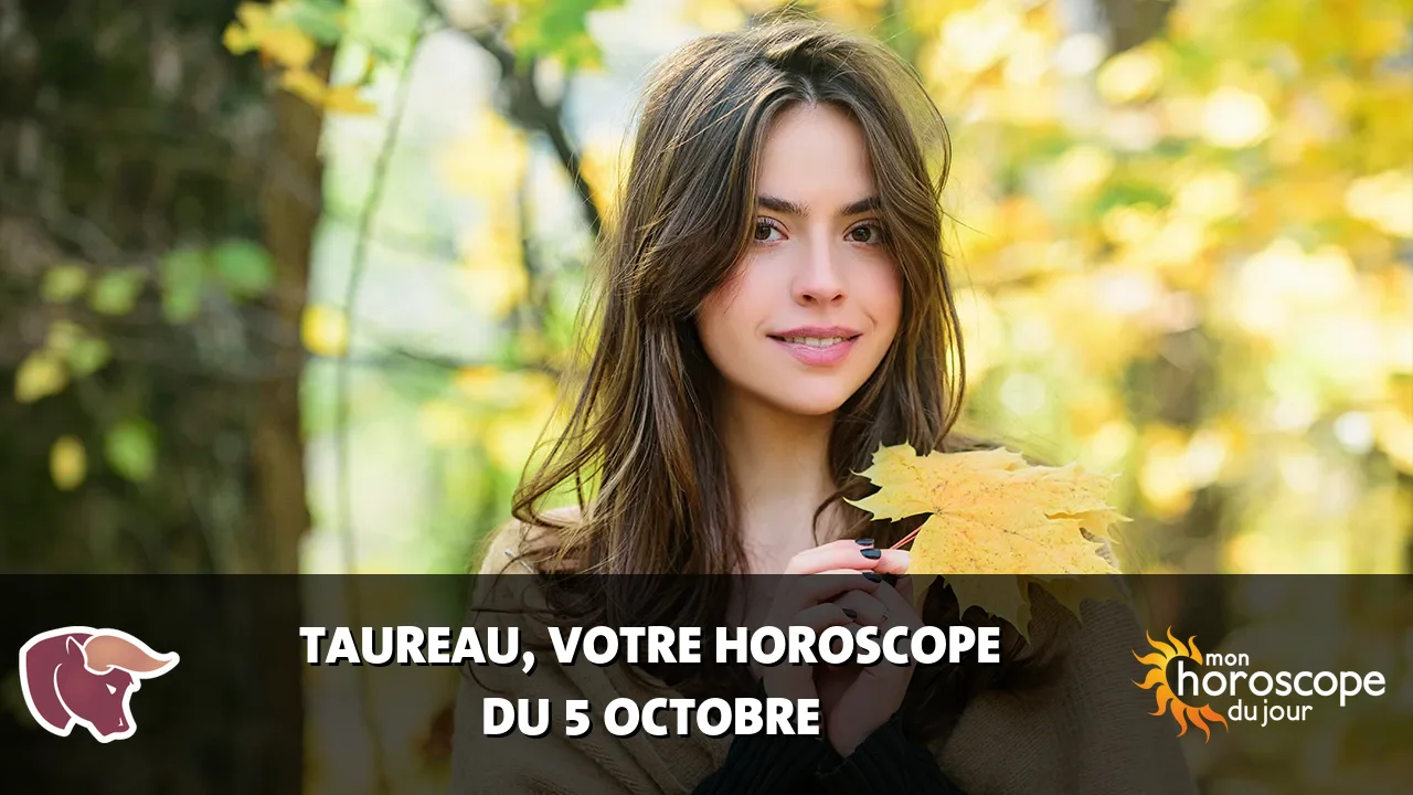 Horoscope du Taureau du samedi 5 octobre 2024