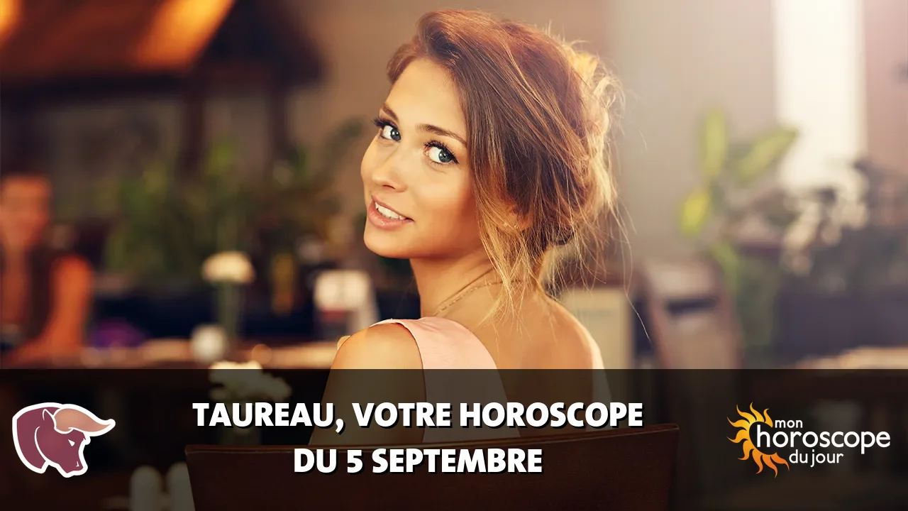 Horoscope du Taureau du samedi 5 septembre 2026