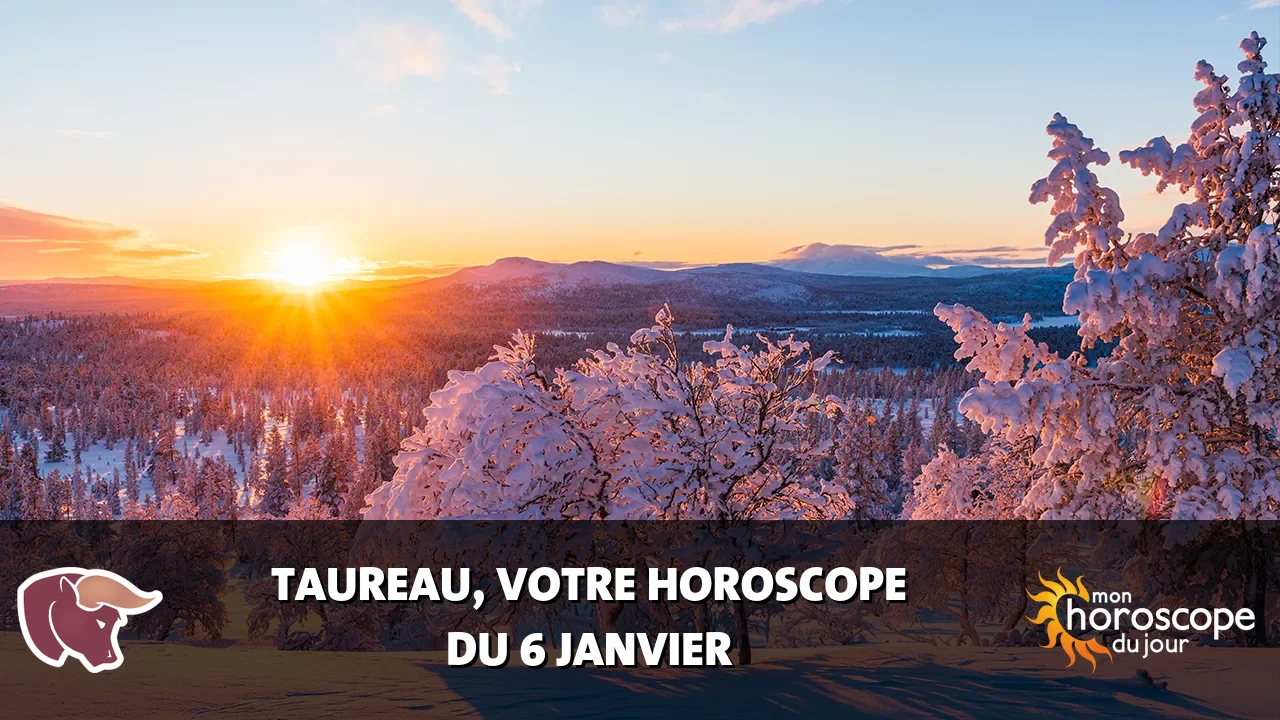 Horoscope du Taureau du samedi 6 janvier 2024
