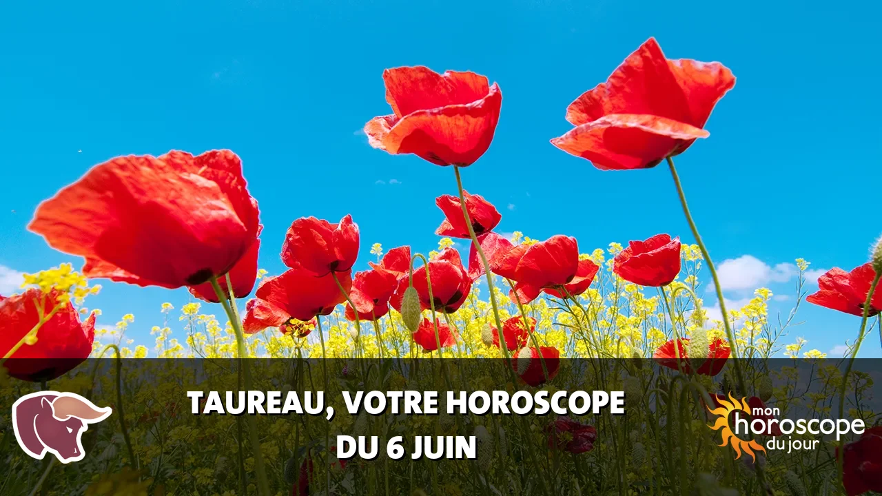 Horoscope du Taureau du mardi 6 juin 2023
