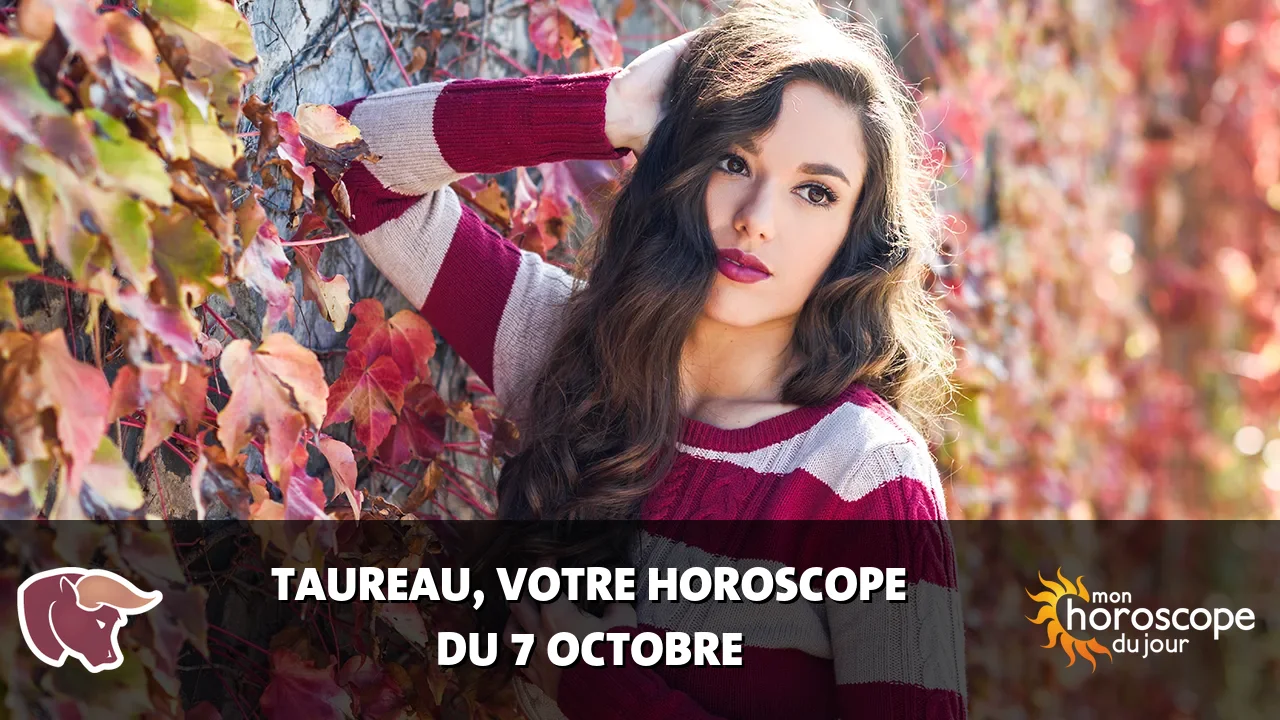 Horoscope du Taureau du mardi 7 octobre 2025