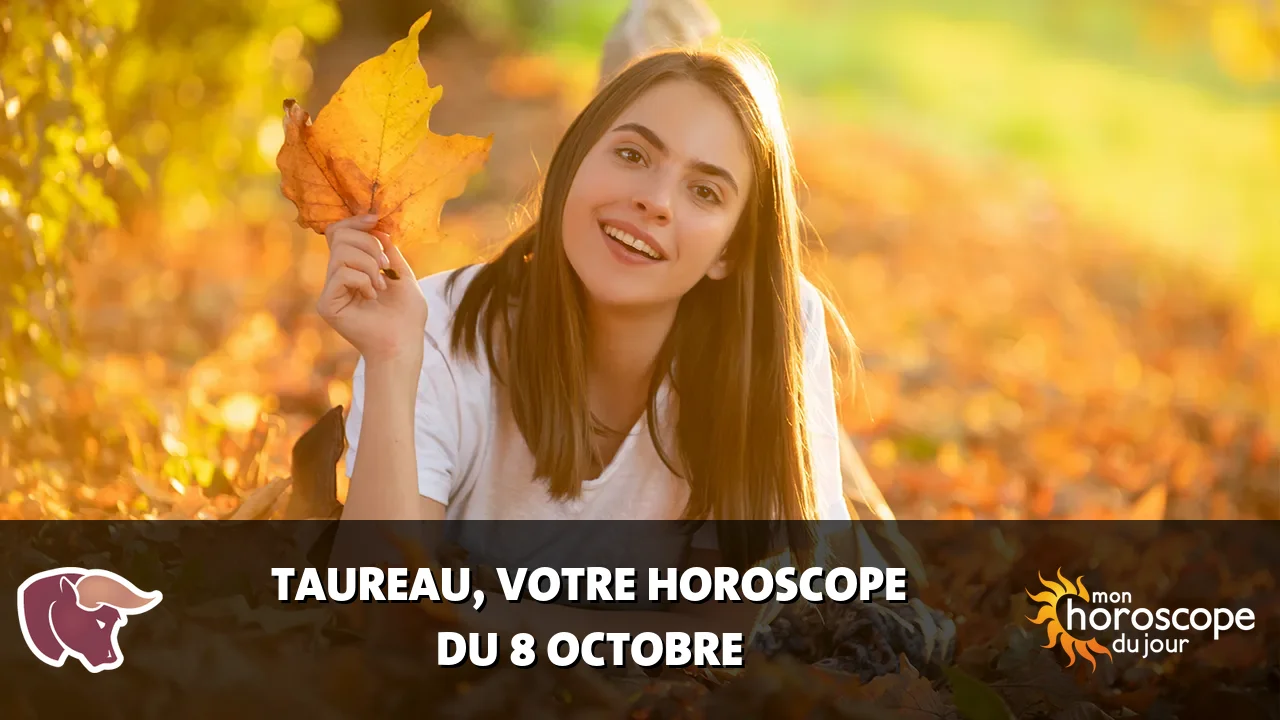 Horoscope du Taureau du mardi 8 octobre 2024
