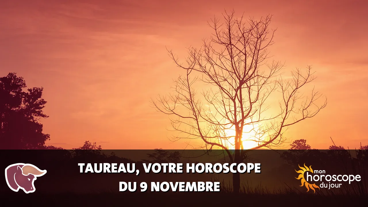 Horoscope du Taureau du jeudi 9 novembre 2023