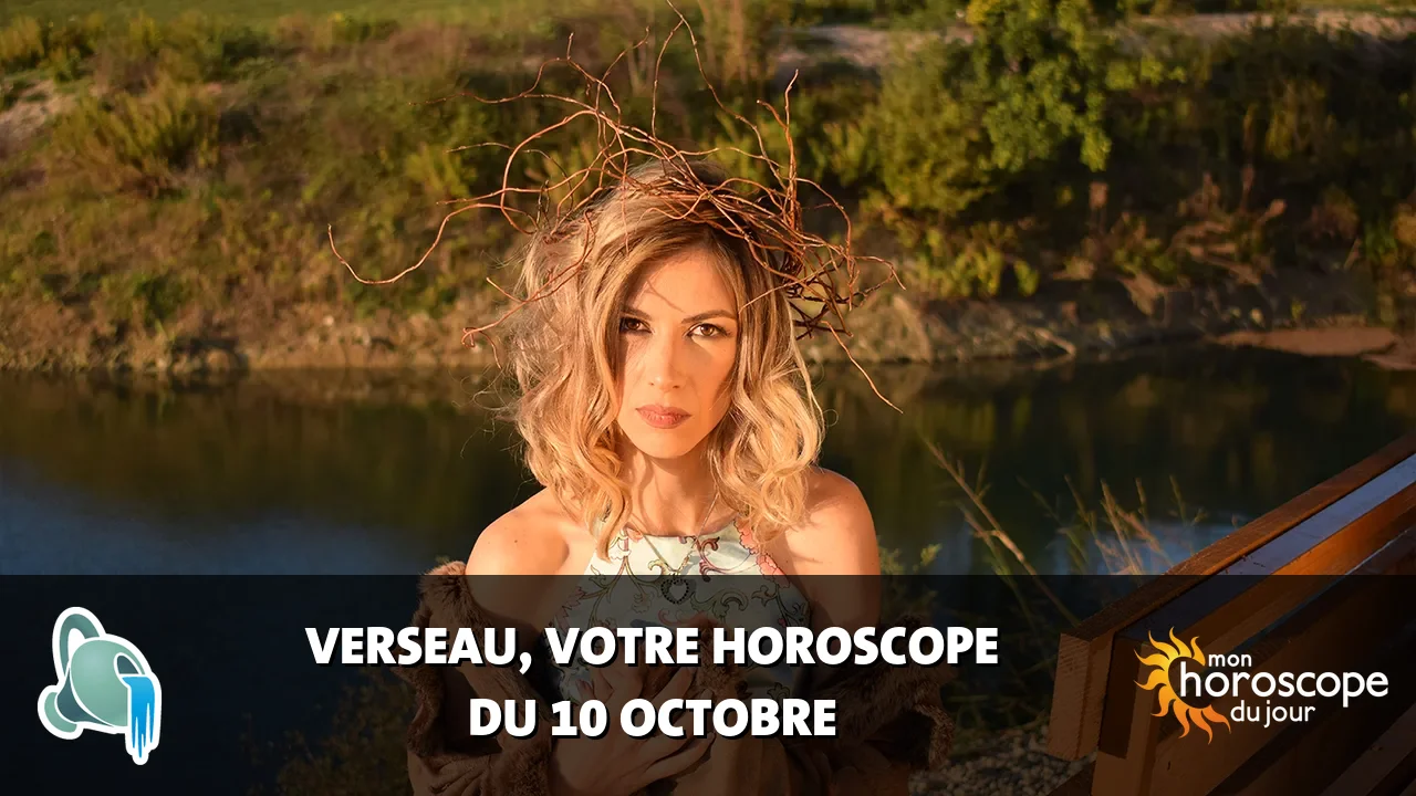 Horoscope du Verseau du mardi 10 octobre 2023