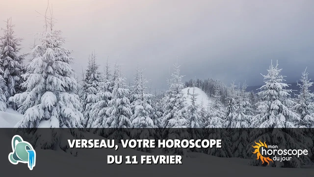 Horoscope du Verseau du dimanche 11 fevrier 2024