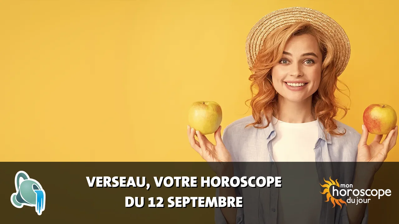 Horoscope du Verseau du mardi 12 septembre 2023