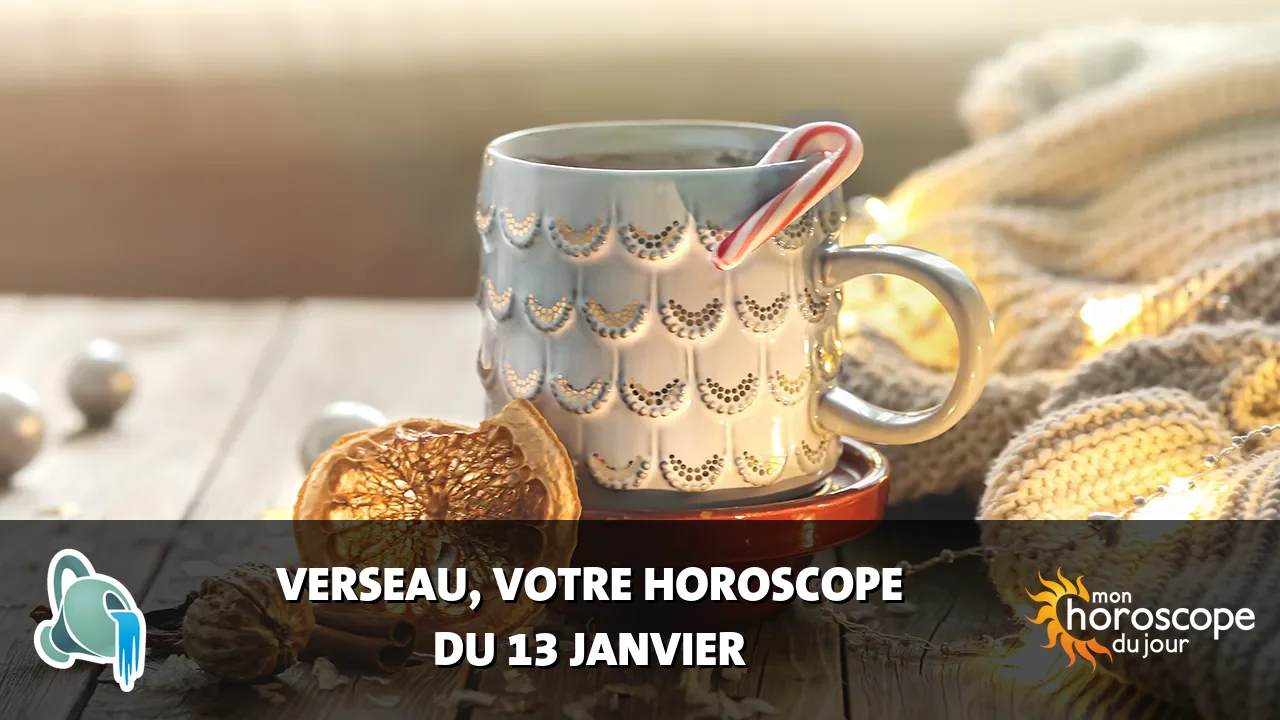 Horoscope du Verseau du samedi 13 janvier 2024