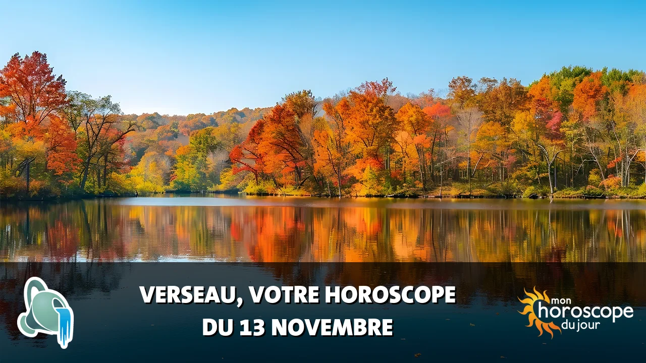 Horoscope du Verseau du lundi 13 novembre 2023