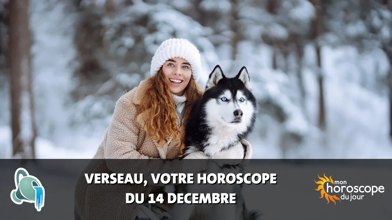 Horoscope du Verseau du samedi 14 decembre 2024