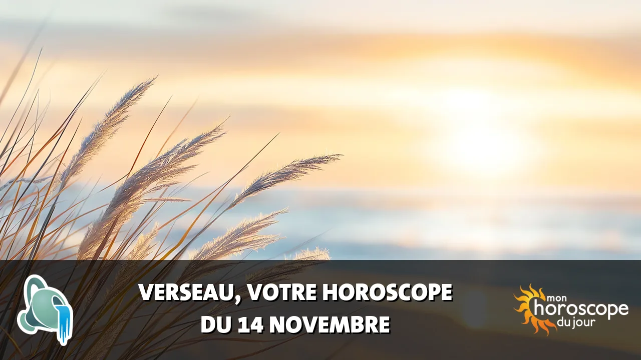 Horoscope du Verseau du mardi 14 novembre 2023