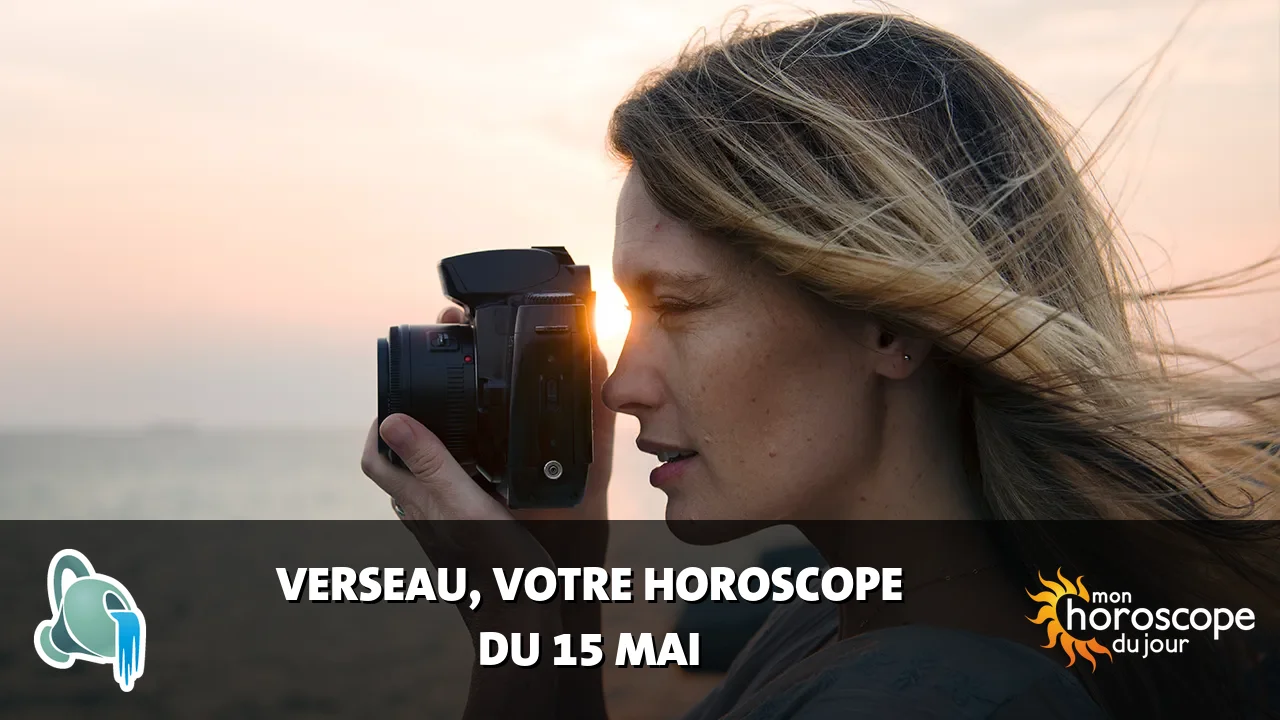 Horoscope du Verseau du mercredi 15 mai 2024