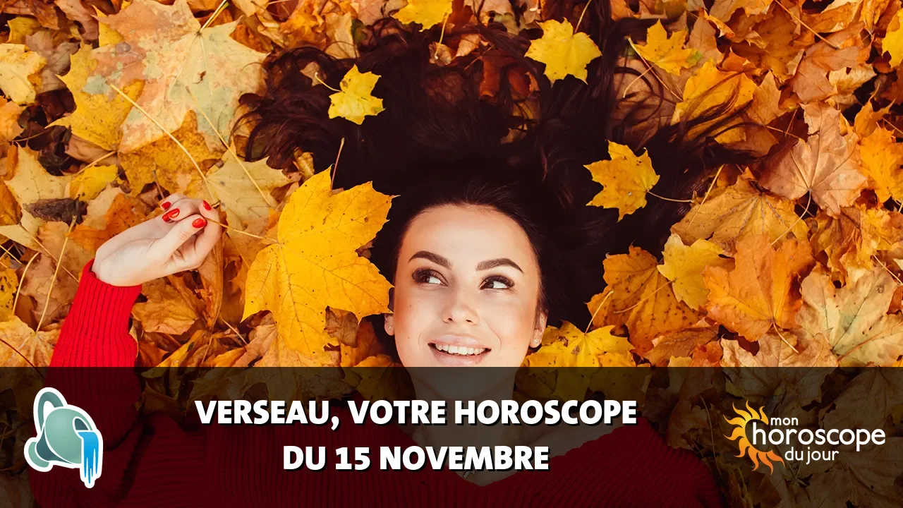 Horoscope du Verseau du mercredi 15 novembre 2023