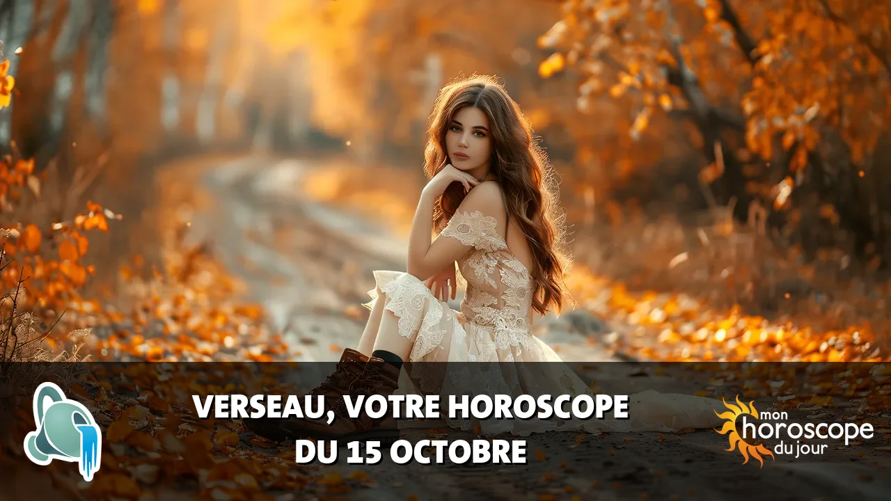 Horoscope du Verseau du dimanche 15 octobre 2023