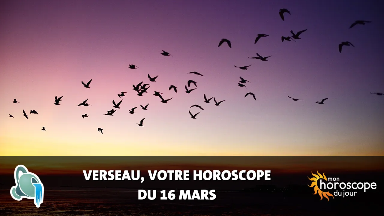 Horoscope du Verseau du dimanche 16 mars 2025