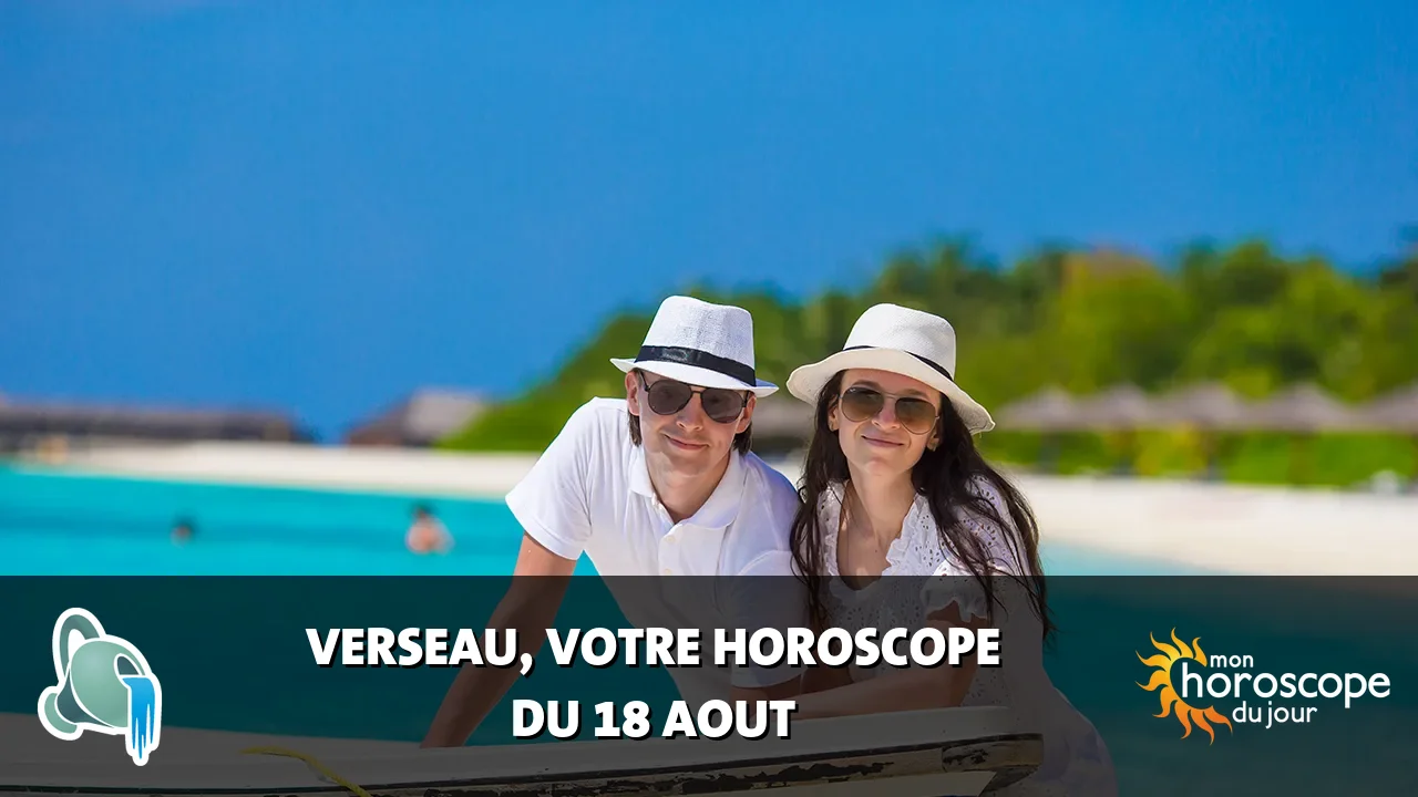 Horoscope du Verseau du mardi 18 aout 2026
