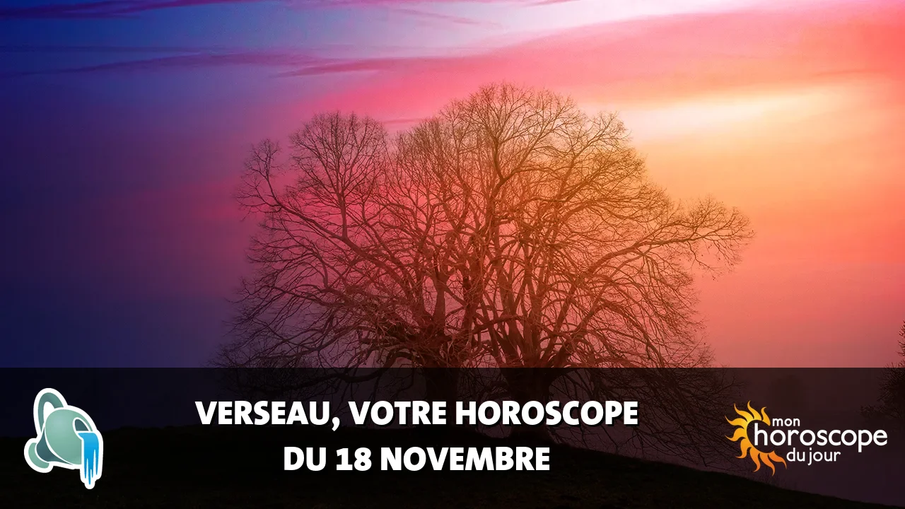 Horoscope du Verseau du lundi 18 novembre 2024