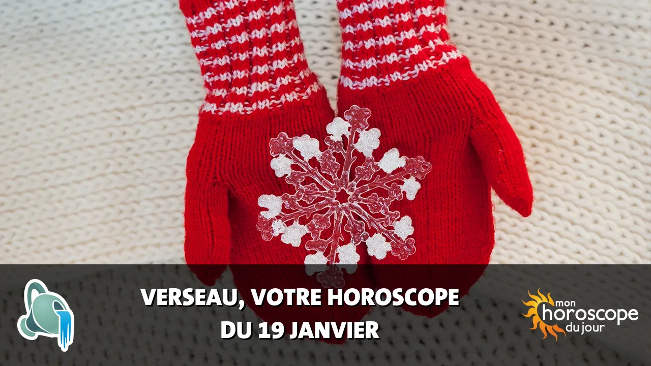 Horoscope du Verseau du vendredi 19 janvier 2024