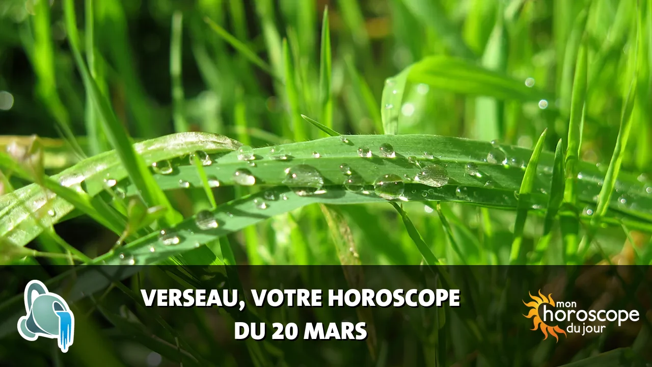 Horoscope du Verseau du jeudi 20 mars 2025