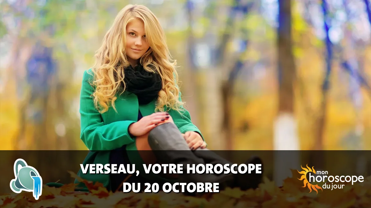 Horoscope du Verseau du vendredi 20 octobre 2023