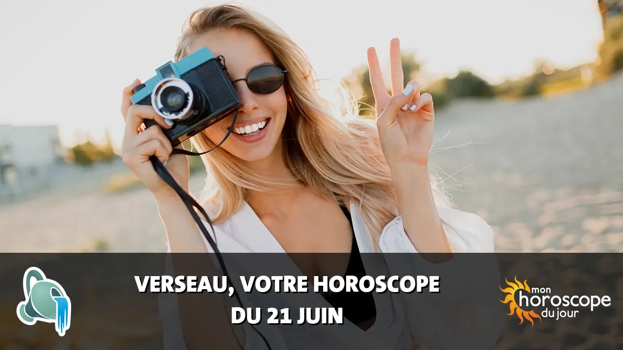 Horoscope du Verseau du vendredi 21 juin 2024