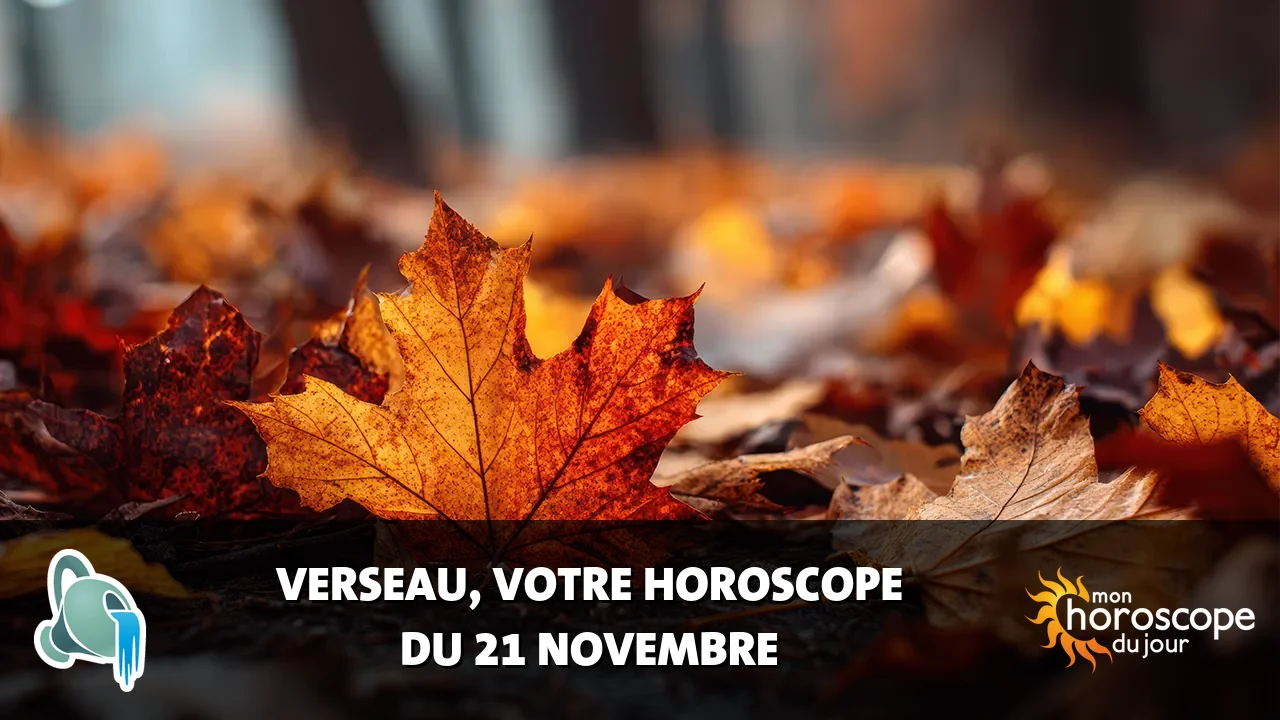 Horoscope du Verseau du vendredi 21 novembre 2025