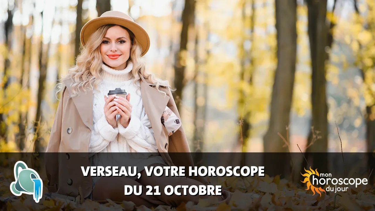 Horoscope du Verseau du samedi 21 octobre 2023