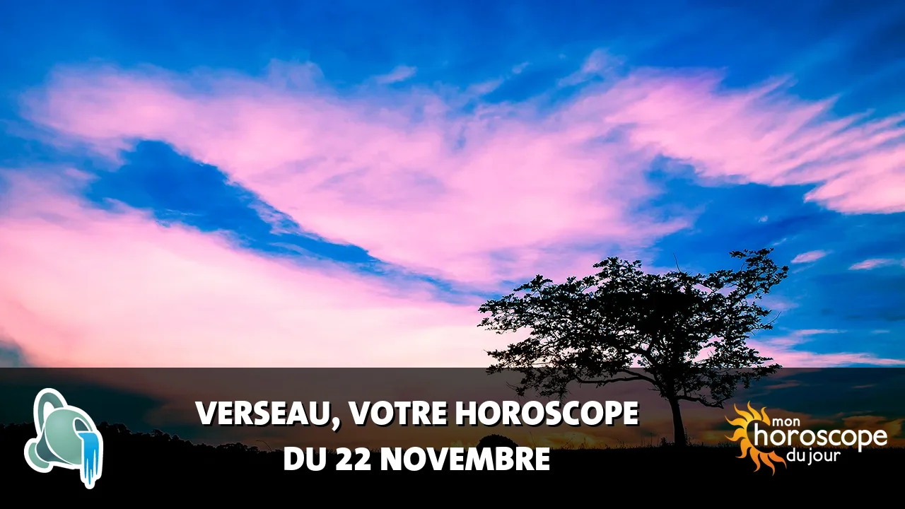 Horoscope du Verseau du samedi 22 novembre 2025