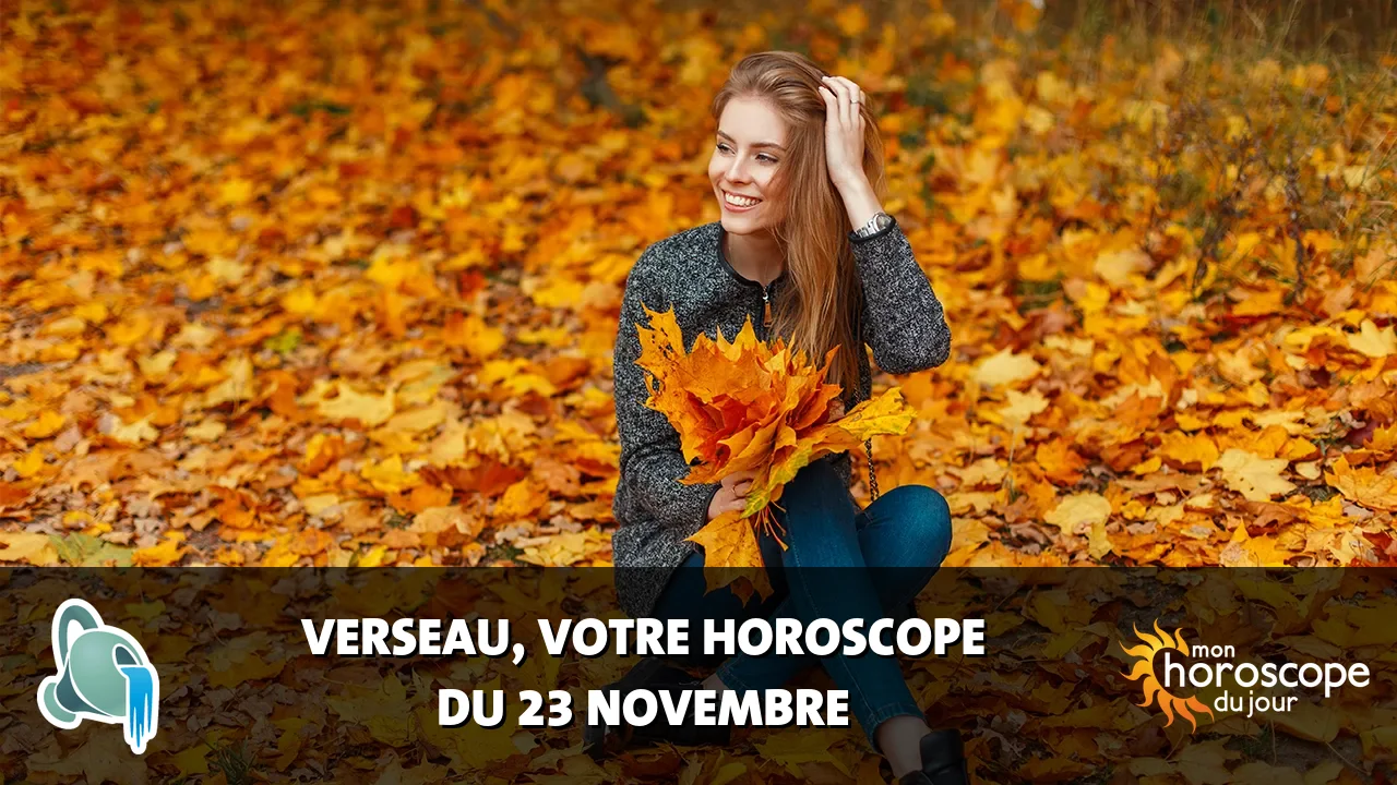 Horoscope du Verseau du jeudi 23 novembre 2023
