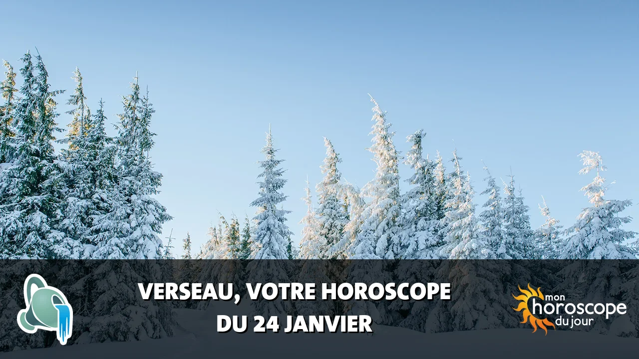 Horoscope du Verseau du vendredi 24 janvier 2025