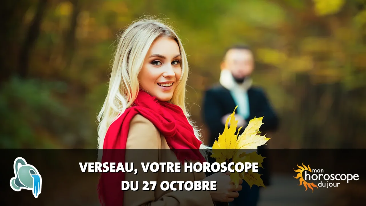 Horoscope du Verseau du vendredi 27 octobre 2023
