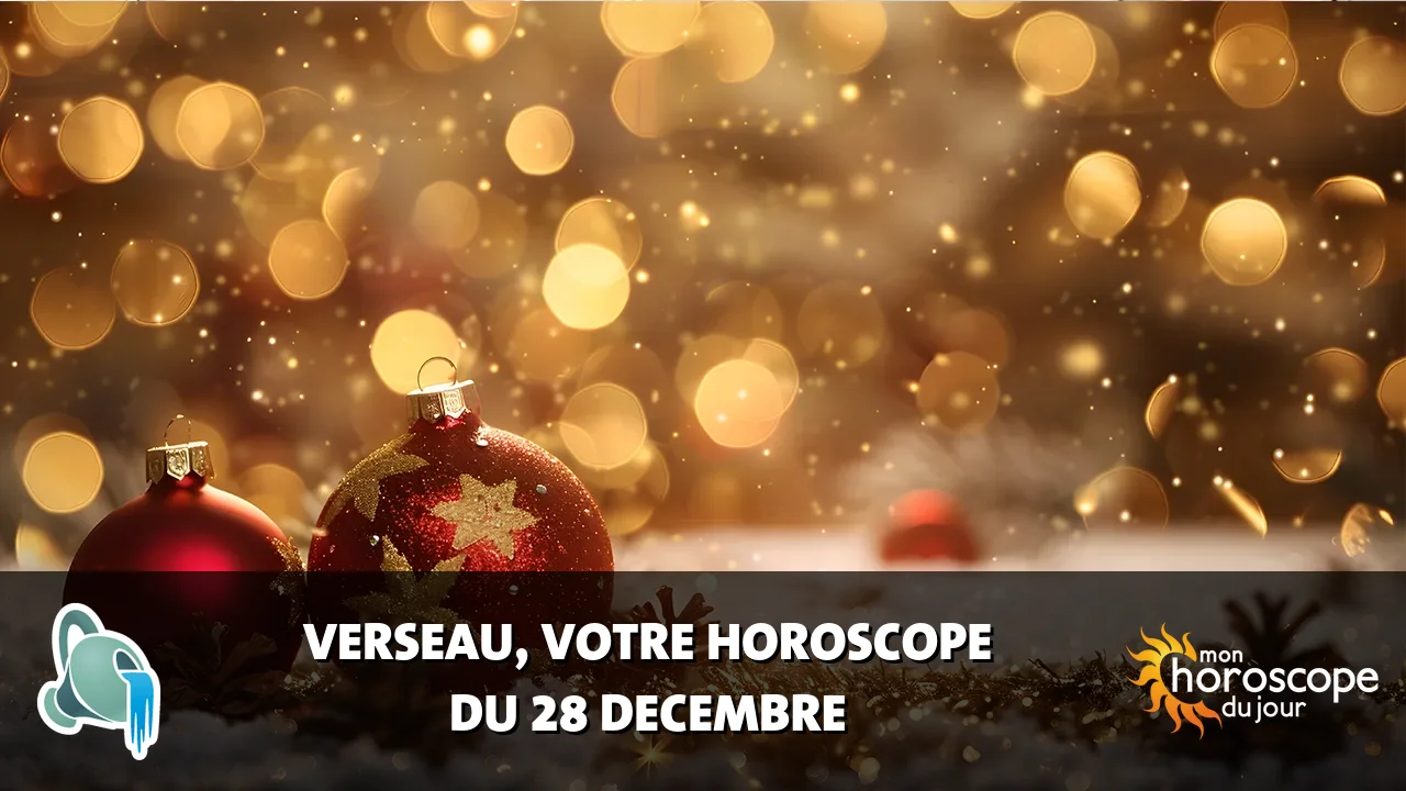 Horoscope du Verseau du jeudi 28 decembre 2023