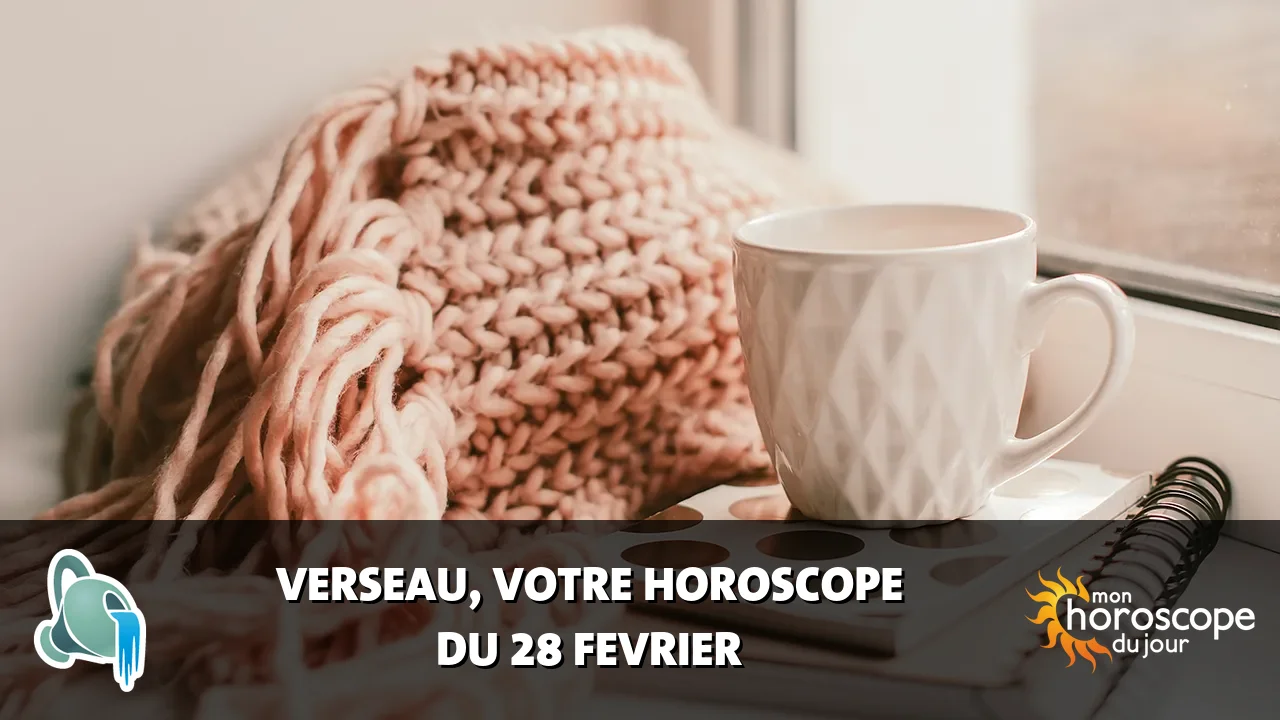 Horoscope du Verseau du mercredi 28 fevrier 2024