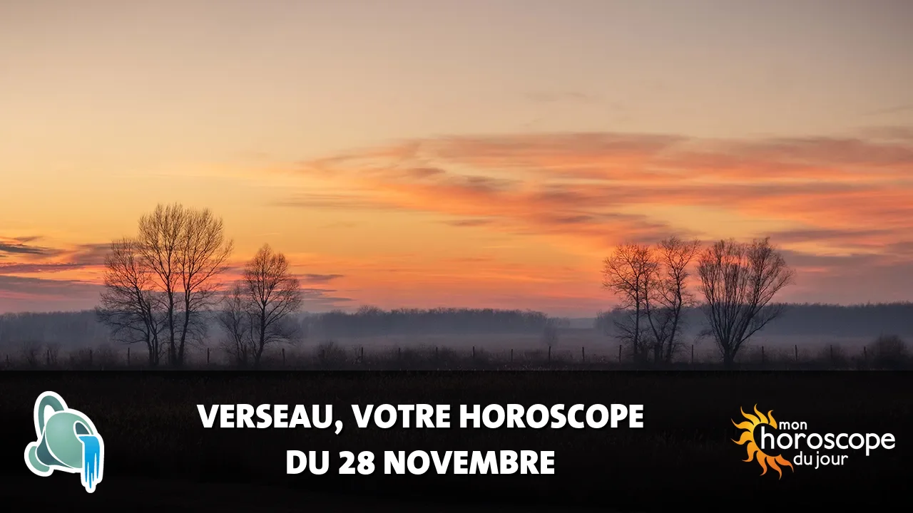Horoscope du Verseau du jeudi 28 novembre 2024