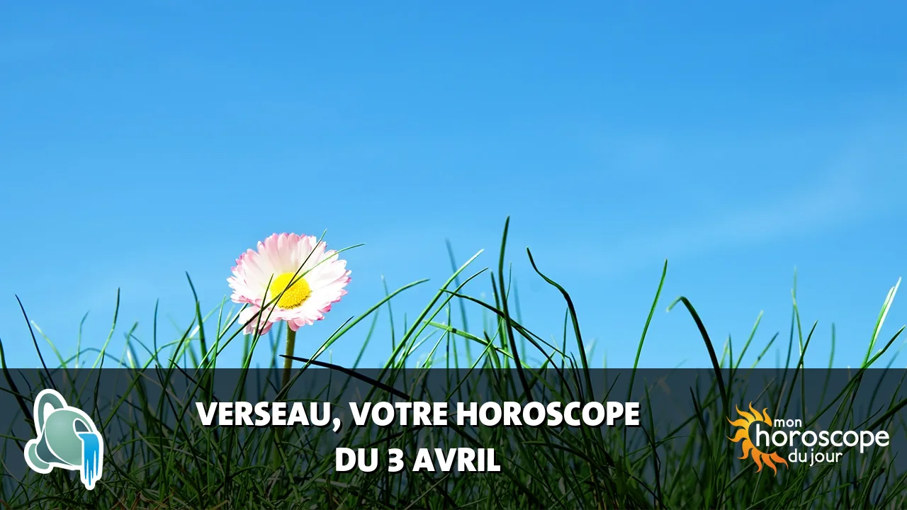Horoscope du Verseau du jeudi 3 avril 2025