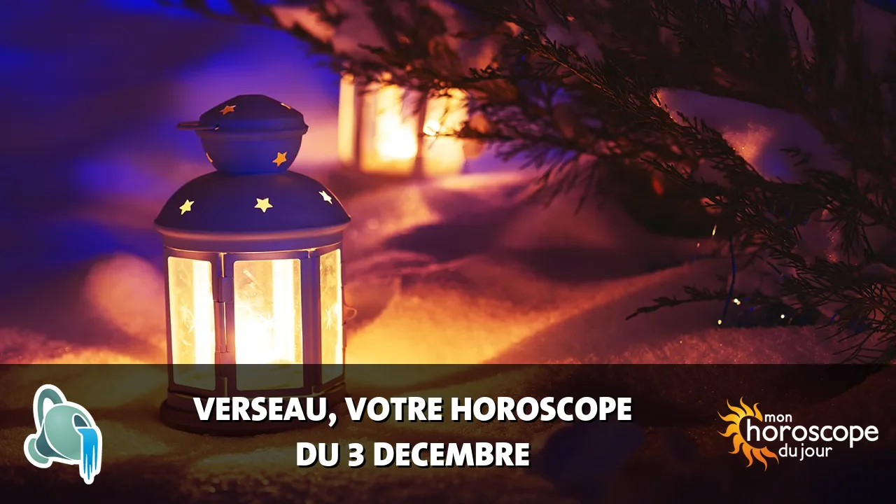 Horoscope du Verseau du mardi 3 decembre 2024