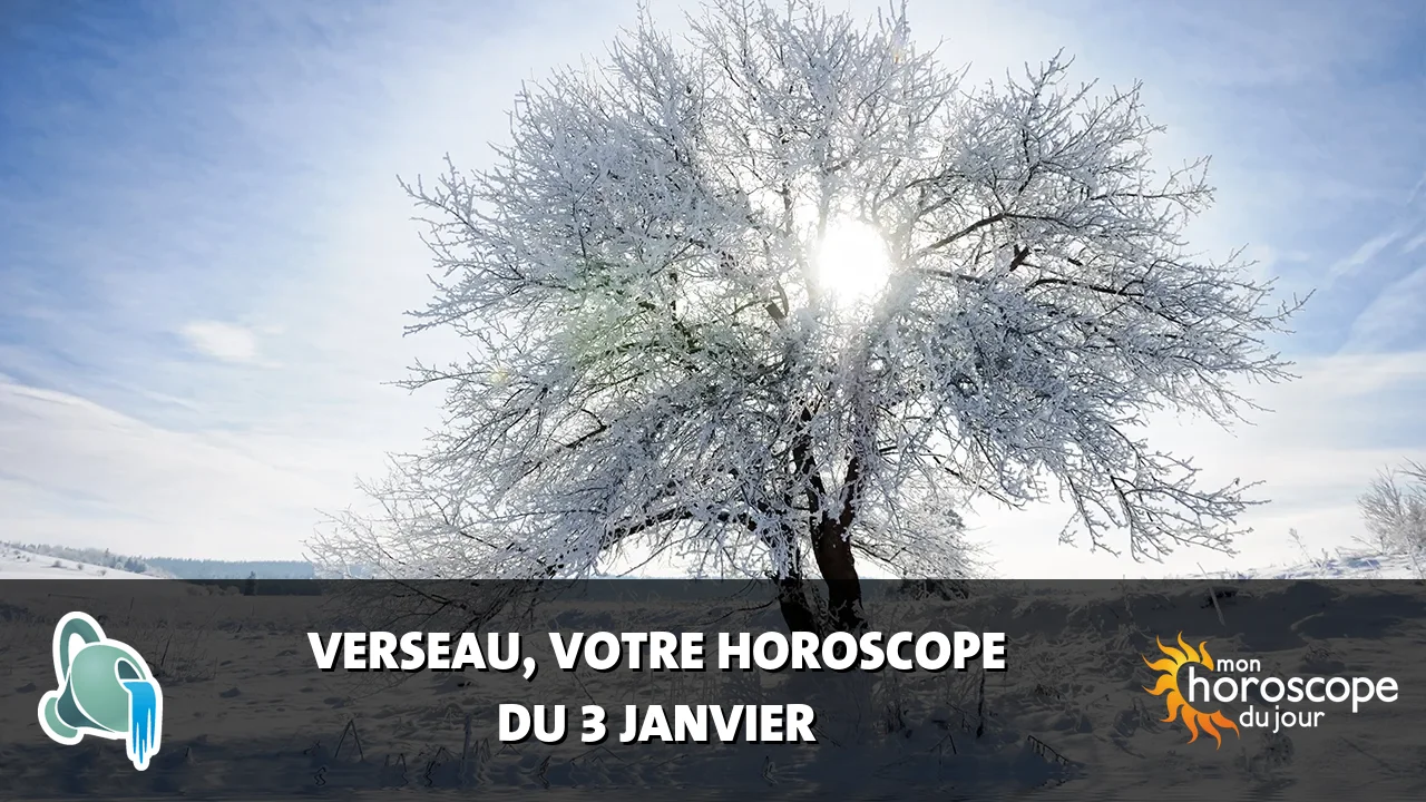 Horoscope du Verseau du mercredi 3 janvier 2024