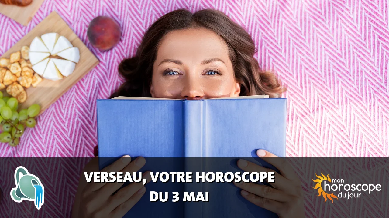 Horoscope du Verseau du samedi 3 mai 2025