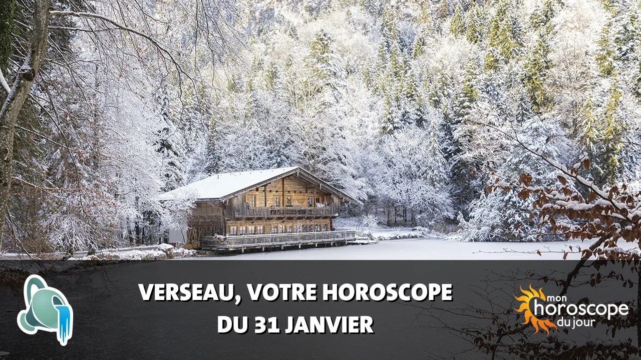 Horoscope du Verseau du vendredi 31 janvier 2025