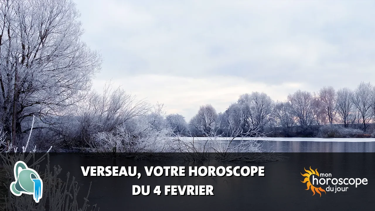 Horoscope du Verseau du dimanche 4 fevrier 2024