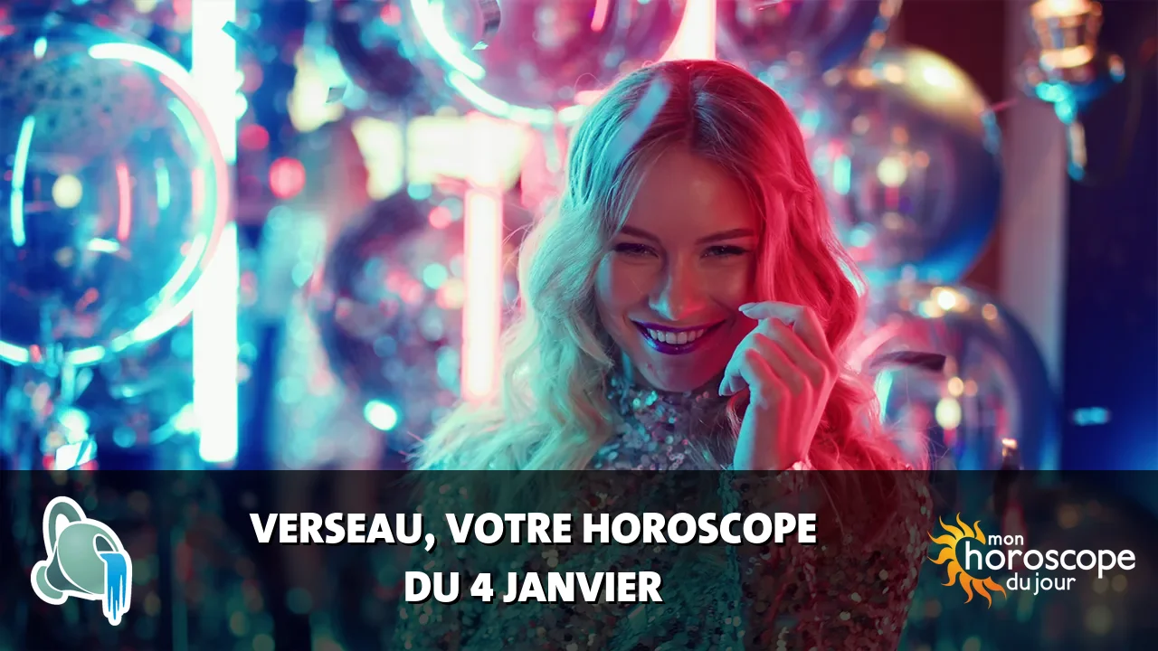 Horoscope du Verseau du jeudi 4 janvier 2024