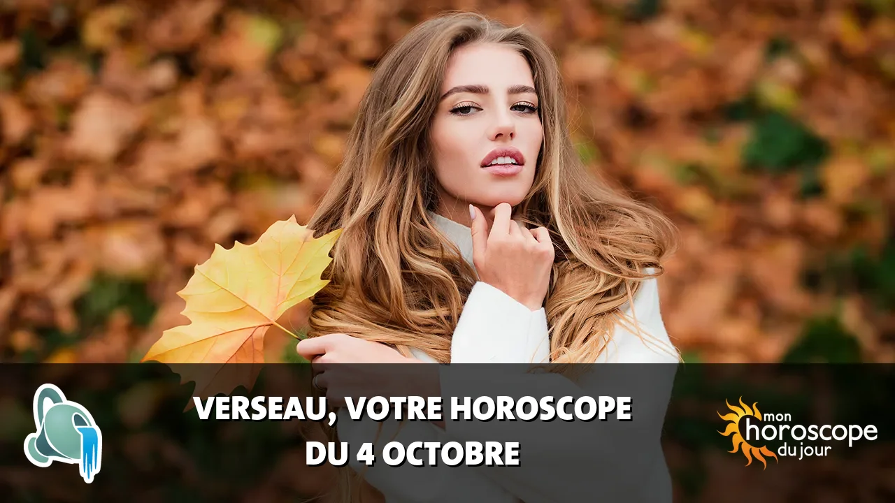 Horoscope du Verseau du vendredi 4 octobre 2024