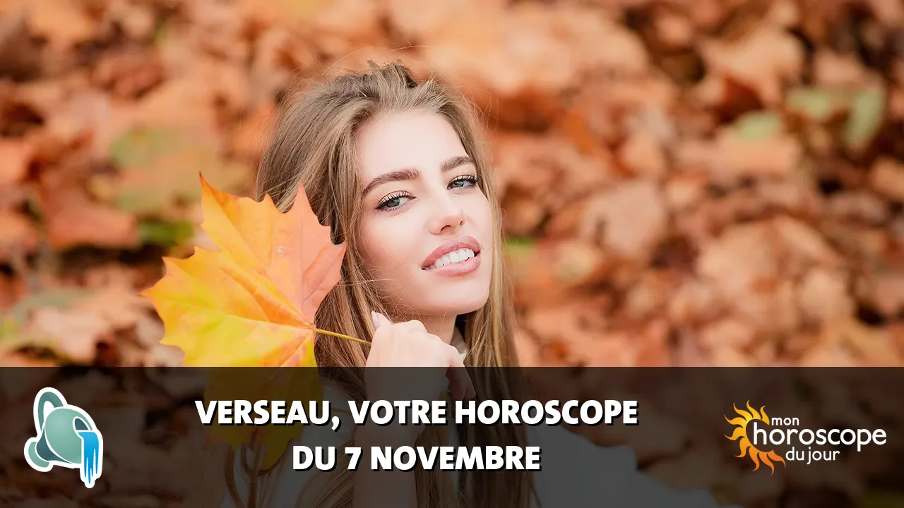 Horoscope du Verseau du mardi 7 novembre 2023
