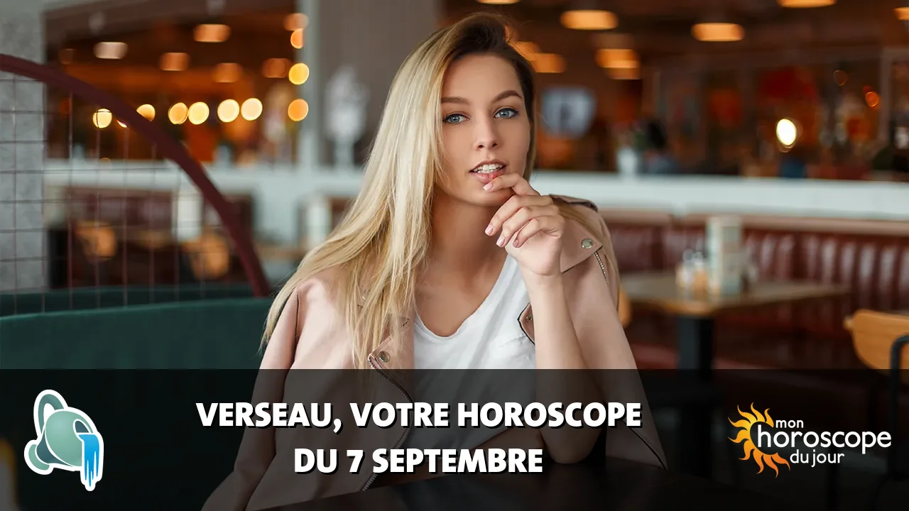 Horoscope du Verseau du lundi 7 septembre 2026