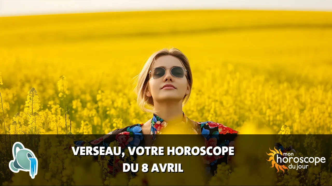 Horoscope du Verseau du lundi 8 avril 2024